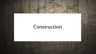 Construction
 