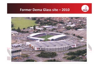 Former Dema Glass site – 2010
 