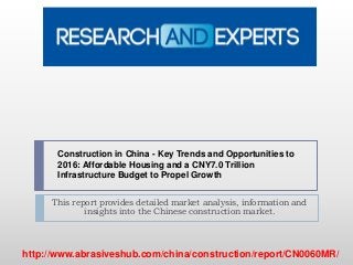 Construction in China - Key Trends and Opportunities to
2016: Affordable Housing and a CNY7.0 Trillion
Infrastructure Budget to Propel Growth
This report provides detailed market analysis, information and
insights into the Chinese construction market.

http://www.abrasiveshub.com/china/construction/report/CN0060MR/

 