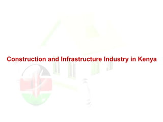 Construction and Infrastructure Industry in Kenya
 