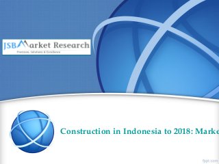 Construction in Indonesia to 2018: Marke
 