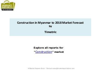 Construction in Myanmar to 2018 Market Forecast
by
Timetric
Explore all reports for
“Construction” market
© Market Reports Store / Contact sales@marketreportsstore.com
 