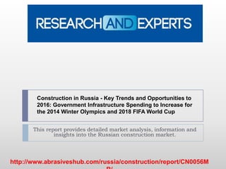 Construction in Russia - Key Trends and Opportunities to
2016: Government Infrastructure Spending to Increase for
the 2014 Winter Olympics and 2018 FIFA World Cup
This report provides detailed market analysis, information and
insights into the Russian construction market.

http://www.abrasiveshub.com/russia/construction/report/CN0056M

 