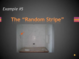 Example #5The “Random Stripe”