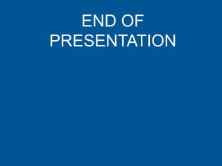 END OF
PRESENTATION
 