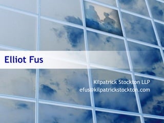 Elliot Fus

                  Kilpatrick Stockton LLP
             efus@kilpatrickstockton.com
 