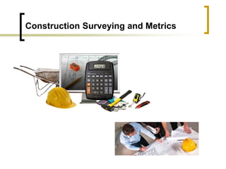 Construction Surveying and Metrics
 
