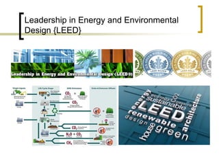 Leadership in Energy and Environmental
Design {LEED}
 