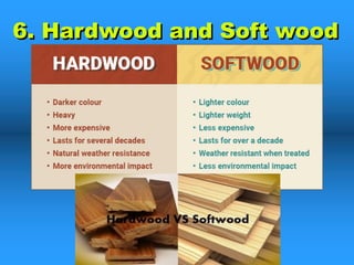 6. Hardwood and Soft wood
 