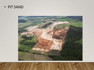 • PIT SAND
 