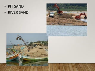 • PIT SAND
• RIVER SAND
 