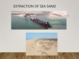 EXTRACTION OF SEA SAND
 