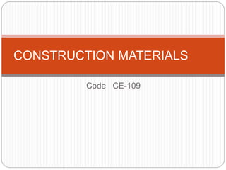 Code CE-109
CONSTRUCTION MATERIALS
 