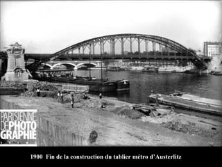 1900  Fin de la construction du tablier métro d’Austerlitz 