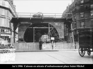 Août 1906  Caisson en attente d’enfouissement place Saint-Michel 