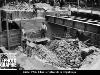 Juillet 1906  Chantier place de la République 