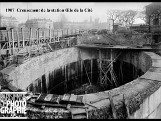 1907  Creusement de la station Île de la Cité 