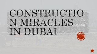 Construction miracles in Dubai - Radiance Realty