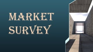 Market
survey
 