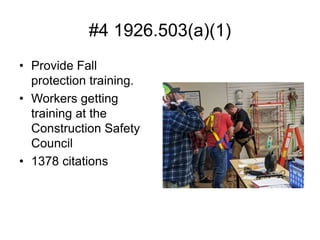 #4 1926.503(a)(1)
• Provide Fall
protection training.
• Workers getting
training at the
Construction Safety
Council
• 1378 citations
 
