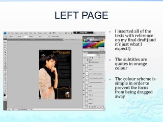 LEFT PAGE
               I inserted all of the
                texts with reference
                on my final draft(and
                it’s just what I
                expect!)

               The subtitles are
                quotes in orange
                colour

               The colour scheme is
                simple in order to
                prevent the focus
                from being dragged
                away
 