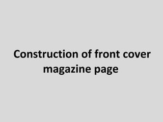 Construction of front cover magazine page  