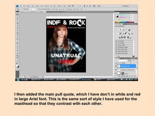 I then added the main pull quote, which I have don’t in white and red in large Ariel font. This is the same sort of style I have used for the masthead so that they contrast with each other. 