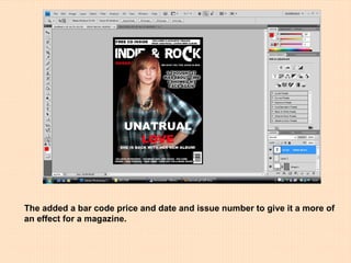 The added a bar code price and date and issue number to give it a more of an effect for a magazine. 