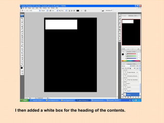 I then added a white box for the heading of the contents. 