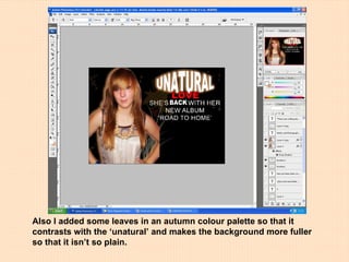 Also I added some leaves in an autumn colour palette so that it contrasts with the ‘unatural’ and makes the background more fuller so that it isn’t so plain.   
