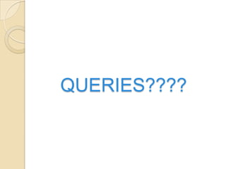 QUERIES????
 