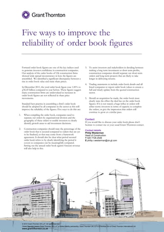 Five ways to improve the
     reliability of order book figures

     Forward order book figures are one of the key indices used                           3. To assist investors and stakeholders in deciding between
     to generate investor confidence in construction companies.                              making a long term investment or short term profits,
     Our analysis of the order books of UK construction firms                                construction companies should separate out short-term
     showed wide spread inconsistency in how the figures are                                 orders and long-term projects that are likely to take
     assembled. We identified a significant discrepancy between a                            longer in delivering returns.
     rise in order book value and static share prices.
                                                                                          4. Trading statements to include order book details and all
     In December 2011, the total order book figure rose 1.85% to                             listed companies to report order book values to ensure a
     £56.45 billion compared to year before. These figures suggest                           full and timely update from the quoted construction
     many construction firms are undervalued as increases in                                 sector.
     order book figures are not reflected in share price
     movements.                                                                           5. Should an acquisition be made, the order book must
                                                                                             clearly state the effect the deal has on the order book
     Standard best practise in assembling a firm's order book                                figures. If it is not stated, a huge influx in orders will
     should be adopted by all companies in the sector as this will                           either worry investors in terms of capacity to complete
     improve the reliability of the figures. Five ways to do this are:                       the orders, or give the impression that orders will
                                                                                             continue to grow at a similar pace.
1.     When compiling the order book, companies need to
       separate out orders by organisational division and the
       geography of these orders to enable investors to clearly                           Contact
       identify growth areas to aid investment decisions.                                 If you would like to discuss your order book please don’t
                                                                                          hesitate to contact me or your usual Grant Thornton contact.
2.     Construction companies should state the percentage of the
                                                                                          Contact details
       order book that is secured compared to orders that are yet                         Philip Westerman
       to be finalised, or that may come from a framework                                 Head of Construction
       agreement. It should also be clear what period secured                             T 020 7728 2548
       order book refers to by clearly identifying the period it                          E philip.r.westerman@uk.gt.com
       covers so companies can be meaningfully compared.
       Setting out the annual order book against forecast revenue
       will also help in this.




     © 2012 Grant Thornton UK LLP. All rights reserved.
     ‘Grant Thornton’ means Grant Thornton UK LLP, a limited liability partnership. Grant Thornton UK LLP is a member firm of Grant Thornton International Ltd.
     www.grant-thornton.co.uk
 