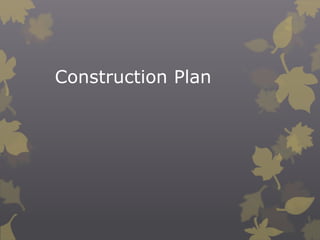 Construction Plan

 