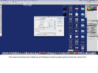 This screen shot shows how I initially set up Photoshop so that my poster was the correct size, which is A4.
 