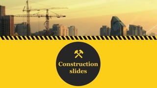 Construction
slides
 