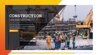 1
Construction Presentation
CONSTRUCTION
PRESENTATION
Read More
Lorem Ipsum is simply dummy text of the printing
and typesetting industry. Lorem Ipsum has been the
industry's standard dummy text.
 