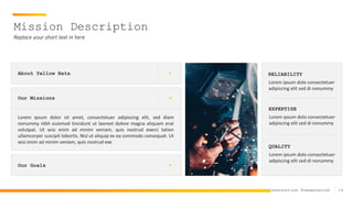 14
Construction Presentation
Mission Description
Replace your short text in here
About Yellow Hats
Our Missions
Our Goals
Lorem ipsum dolor sit amet, consectetuer adipiscing elit, sed diam
nonummy nibh euismod tincidunt ut laoreet dolore magna aliquam erat
volutpat. Ut wisi enim ad minim veniam, quis nostrud exerci tation
ullamcorper suscipit lobortis. Nisl ut aliquip ex ea commodo consequat. Ut
wisi enim ad minim veniam, quis nostrud exe
RELIABILITY
Lorem ipsum dolo consectetuer
adipiscing elit sed di nonummy
EXPERTISE
Lorem ipsum dolo consectetuer
adipiscing elit sed di nonummy
QUALITY
Lorem ipsum dolo consectetuer
adipiscing elit sed di nonummy
 