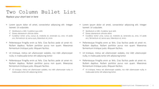 3
Construction Presentation
Two Column Bullet List
Replace your short text in here
• Lorem ipsum dolor sit amet, consectetur adipiscing elit. Integer
laoreet. Ut vulputate.
 Vestibulum a nibh. Curabitur quis velit.
 Donec elementum ultricies dolor.
 Curabitur tortor urna, cursus at, molestie at, venenatis eu, eros. Ut pede
orci, fermentum id, varius quis, bibendum et, enim.
• Pellentesque fringilla enim ac felis. Cras facilisis pede sit amet mi.
Nullam dapibus. Nullam porttitor purus non quam. Maecenas
fermentum tristique justo. Aliquam facilisis.
• Ut tristique, metus vel ullamcorper sodales, nisi nibh ullamcorper
nulla, in malesuada tortor elit adipiscing tortor.
• Pellentesque fringilla enim ac felis. Cras facilisis pede sit amet mi.
Nullam dapibus. Nullam porttitor purus non quam. Maecenas
fermentum tristique justo. Aliquam facilisis.
 Ut tristique, metus vel ullamcorper sodales, nisi nibh ullamcorper nulla, in
malesuada tortor elit adipiscing tortor.
• Lorem ipsum dolor sit amet, consectetur adipiscing elit. Integer
laoreet. Ut vulputate.
 Vestibulum a nibh. Curabitur quis velit.
 Donec elementum ultricies dolor.
 Curabitur tortor urna, cursus at, molestie at, venenatis eu, eros. Ut pede
orci, fermentum id, varius quis, bibendum et, enim.
• Pellentesque fringilla enim ac felis. Cras facilisis pede sit amet mi.
Nullam dapibus. Nullam porttitor purus non quam. Maecenas
fermentum tristique justo. Aliquam facilisis.
• Ut tristique, metus vel ullamcorper sodales, nisi nibh ullamcorper
nulla, in malesuada tortor elit adipiscing tortor.
• Pellentesque fringilla enim ac felis. Cras facilisis pede sit amet mi.
Nullam dapibus. Nullam porttitor purus non quam. Maecenas
fermentum tristique justo. Aliquam facilisis.
 Ut tristique, metus vel ullamcorper sodales, nisi nibh ullamcorper nulla, in
malesuada tortor elit adipiscing tortor.
 