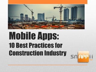 Mobile Apps: 10 Best Practices for Construction Industry  