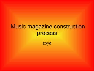 Music magazine construction process zoya 