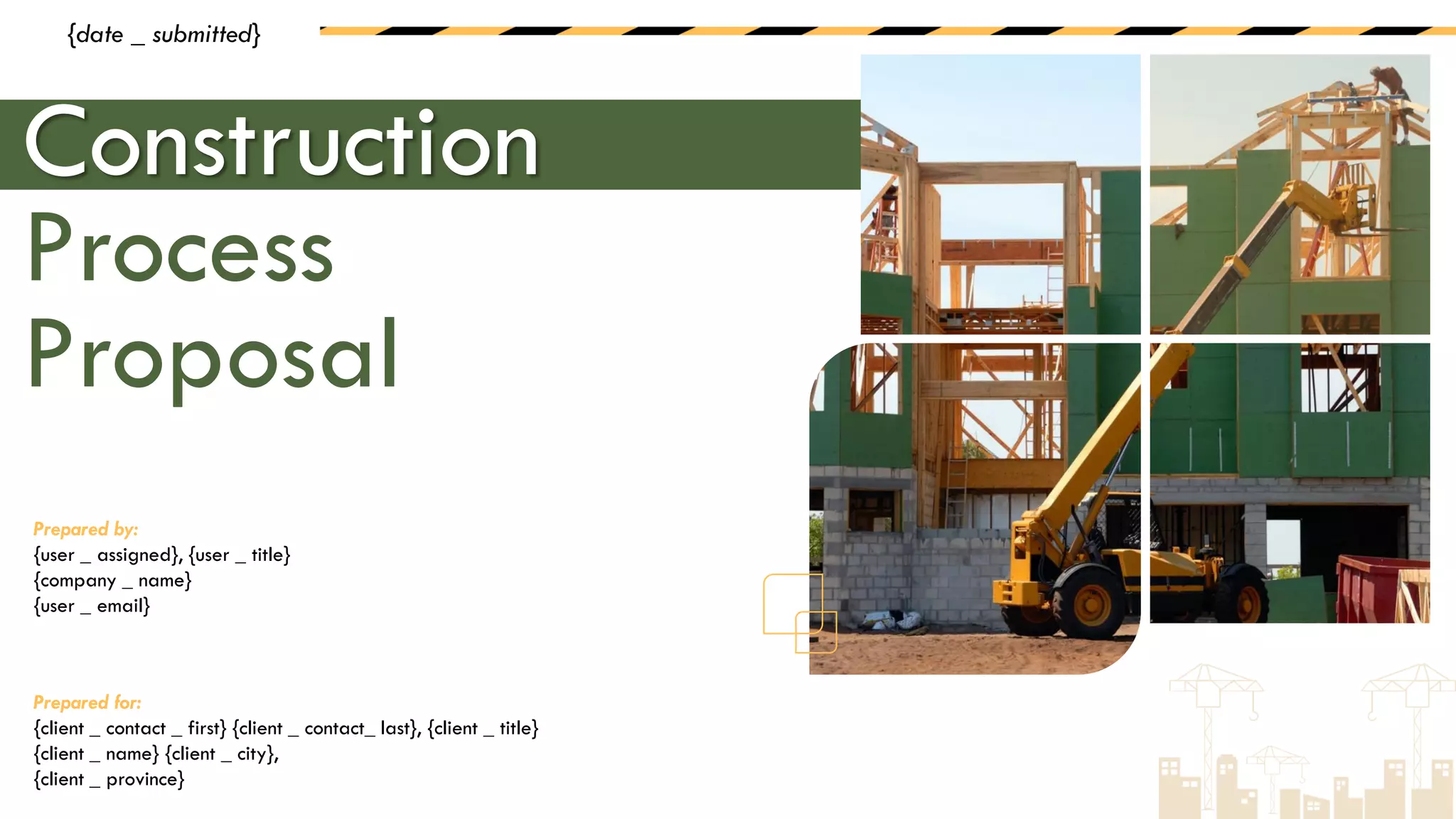 Construction
Process
Proposal
Prepared for:
{client _ contact _ first} {client _ contact_ last}, {client _ title}
{client _ name} {client _ city},
{client _ province}
Prepared by:
{user _ assigned}, {user _ title}
{company _ name}
{user _ email}
{date _ submitted}
 