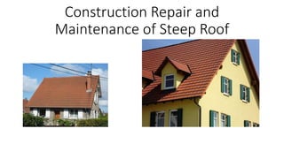 Construction Repair and
Maintenance of Steep Roof
 