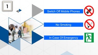 Switch Off Mobile Phones
No Smoking
In Case Of Emergency
1
 