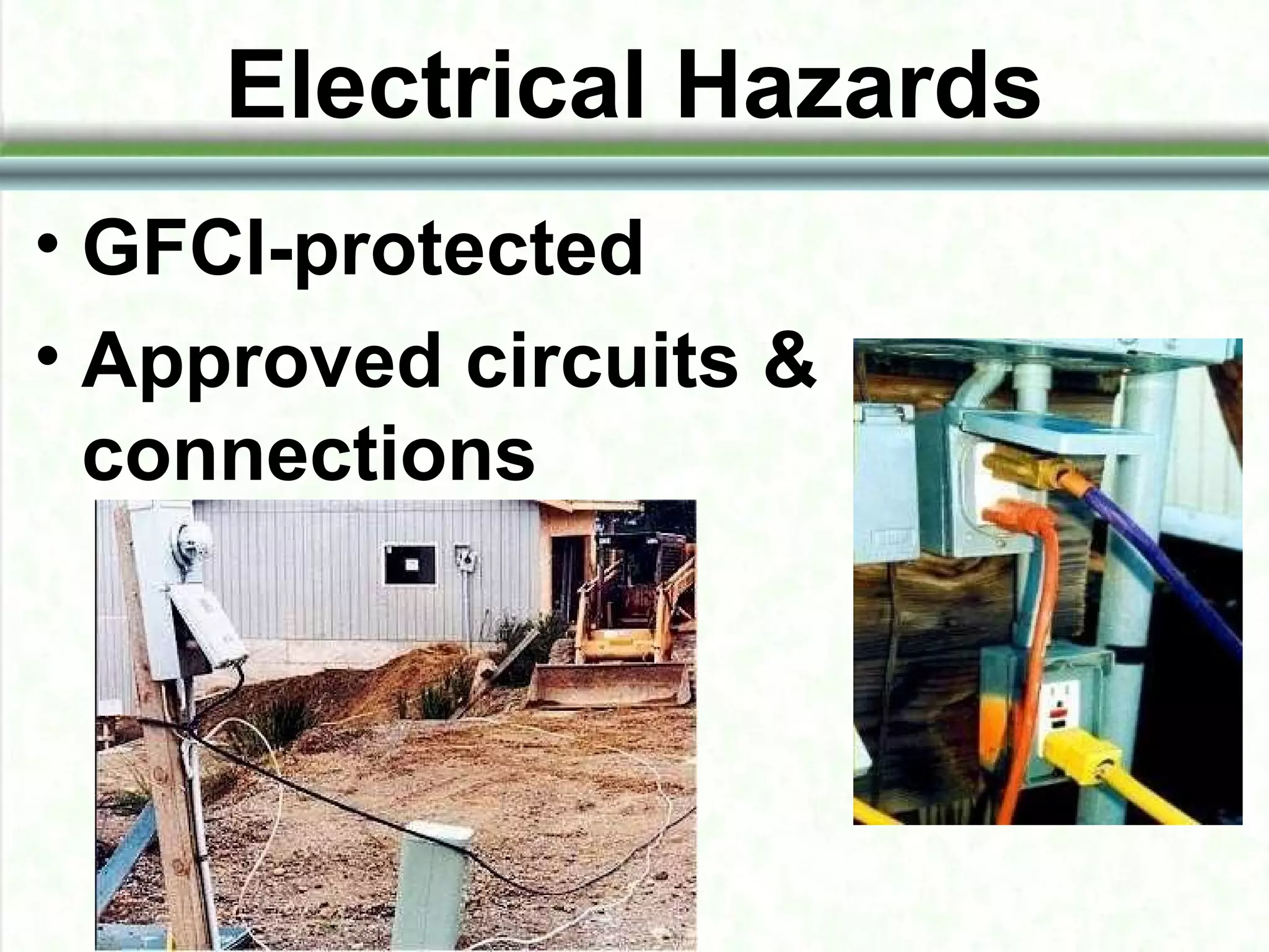 Electrical Hazards
• GFCI-protected
• Approved circuits &
connections
 