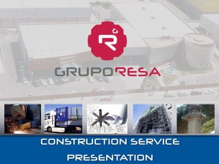 RESA
CONSTRUCTION SERVICE
PRESENTATION
 