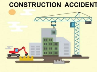 CONSTRUCTION ACCIDENT
 