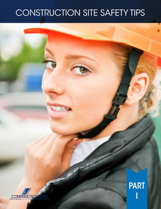 PART
I
CONSTRUCTION SITE SAFETY TIPS
 