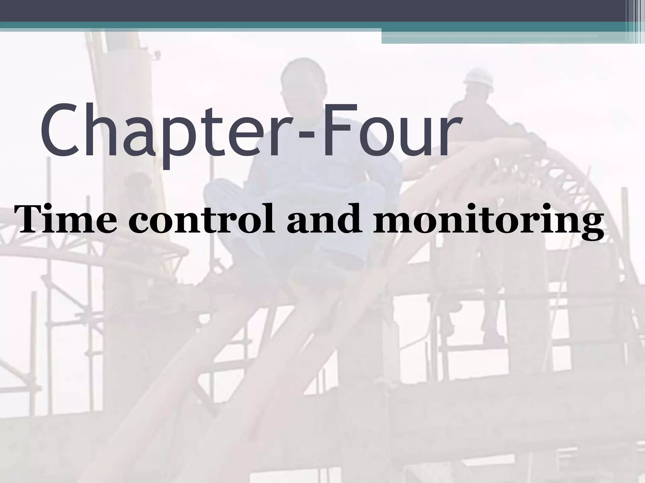 Time control and monitoring
Chapter-Four
 