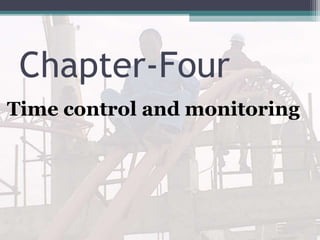 Time control and monitoring
Chapter-Four
 
