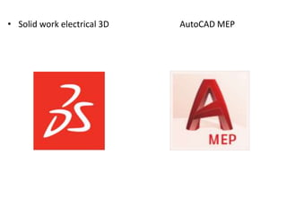 • Solid work electrical 3D AutoCAD MEP
 